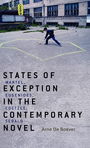 Beispielbild fr States of Exception in the Contemporary Novel: Martel, Eugenides, Coetzee, Sebald zum Verkauf von Midtown Scholar Bookstore