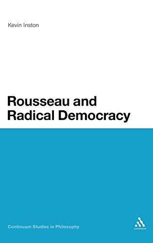 9781441128454: Rousseau and Radical Democracy: 37 (Continuum Studies in Philosophy)