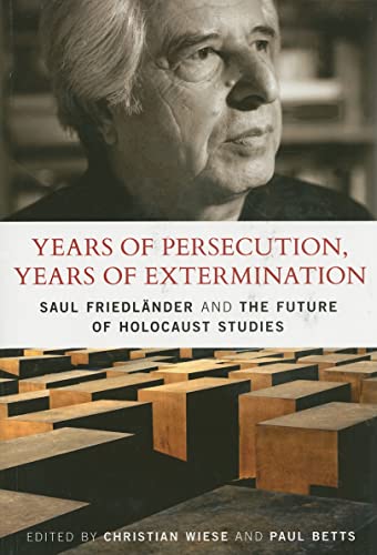 Beispielbild fr Years of Persecution, Years of Extermination: Saul Friedlander and the Future of Holocaust Studies zum Verkauf von Books From California