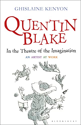 9781441130075: Quentin Blake: In the Theatre of the Imagination: An Artist at Work
