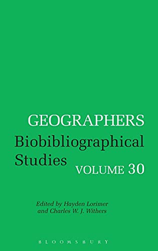 Geographers Volume 30: Biobibliographical Studies, Volume 30 (9781441130129) by Lorimer, Hayden; Withers, Charles W. J.