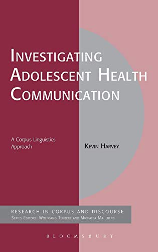 9781441130709: Investigating Adolescent Health Communication: A Corpus Linguistics Approach