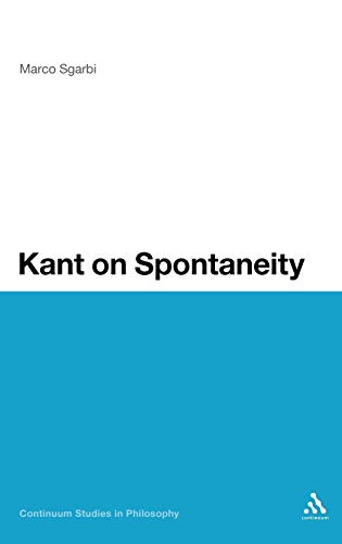 Beispielbild fr Kant on Spontaneity (Continuum Studies in Philosophy) zum Verkauf von Midtown Scholar Bookstore