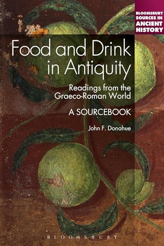 

Food and Drink in Antiquity: A Sourcebook: Readings from the Graeco-Roman World (Bloomsbury Sources in Ancient History)