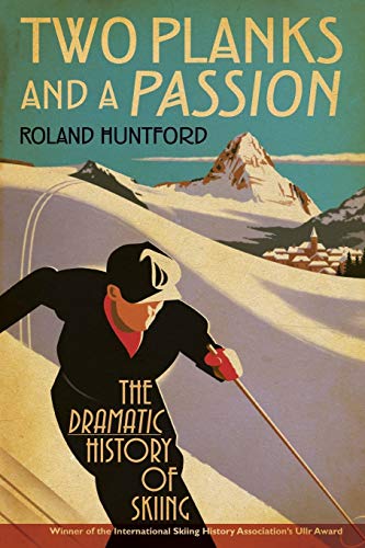 Imagen de archivo de Two Planks and a Passion: The Dramatic History of Skiing a la venta por WorldofBooks