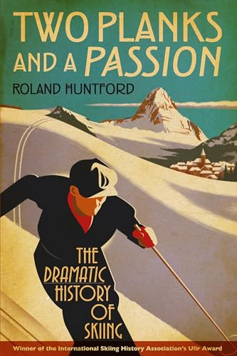 Stock image for Two Planks and a Passion: The Dramatic History of Skiing for sale by Reuseabook