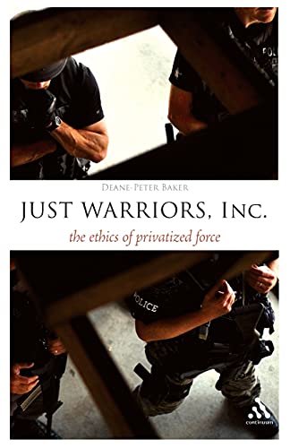 Beispielbild fr Just Warriors, Inc.: The Ethics of Privatized Force (Think Now) zum Verkauf von Powell's Bookstores Chicago, ABAA