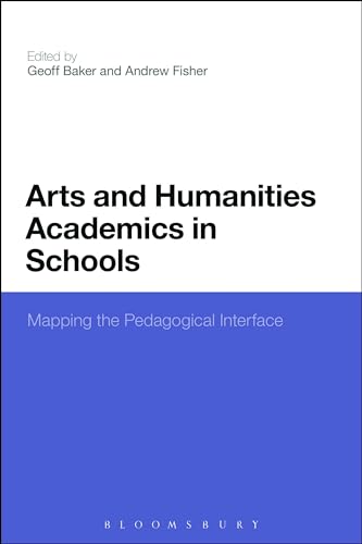 Stock image for Arts and Humanities Academics in Schools: Mapping The Pedagogical Interface for sale by Orbiting Books