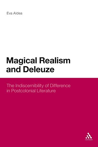 Stock image for Magical Realism and Deleuze: The Indiscernibility of Difference in Postcolonial Literature for sale by Chiron Media