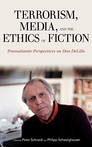 9781441139931: Terrorism, Media, and the Ethics of Fiction: Transatlantic Perspectives on Don Delillo