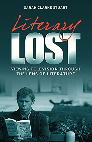 Literary Lost: Viewing Television Through the Lens of Literature (9781441140807) by Clarke Stuart, Sarah