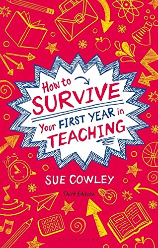 Imagen de archivo de How to Survive Your First Year in Teaching: Sue Cowley's bestselling guide for new teachers a la venta por WorldofBooks