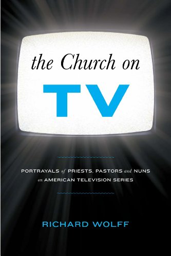 9781441141095: The Church on TV: Portrayals of Priests, Pastors and Nuns on American Television Series