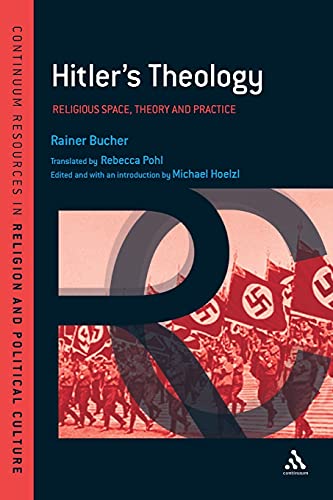 9781441141798: Hitler's Theology: Religious Space, Theory and Practice: A Study in Political Religion