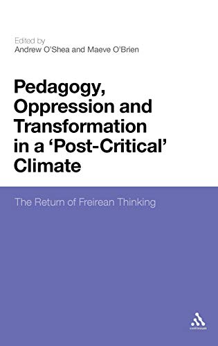Imagen de archivo de Pedagogy, Oppression and Transformation in a 'Post-Critical' Climate: The Return of Freirean Thinking a la venta por Midtown Scholar Bookstore