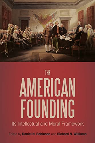 9781441142443: The American Founding: Its Intellectual and Moral Framework