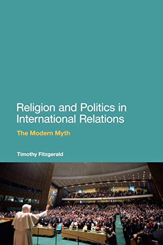 Beispielbild fr Religion and Politics in International Relations : The Modern Myth zum Verkauf von Better World Books: West