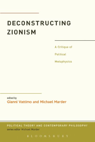 9781441143457: Deconstructing Zionism: A Critique of Political Metaphysics (Political Theory and Contemporary Philosophy)