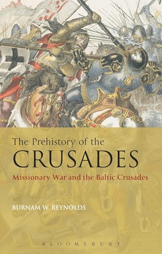 Imagen de archivo de The Prehistory of the Crusades Missionary War and the Baltic Crusades a la venta por PBShop.store US