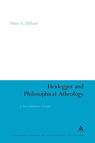 Imagen de archivo de Heidegger and Philosophical Atheology: A Neo-Scholastic Critique (Continuum Studies in Continental Philosophy) a la venta por Midtown Scholar Bookstore