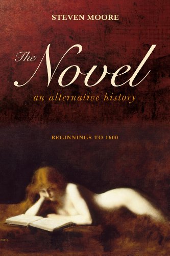 The Novel: An Alternative History: Beginnings to 1600