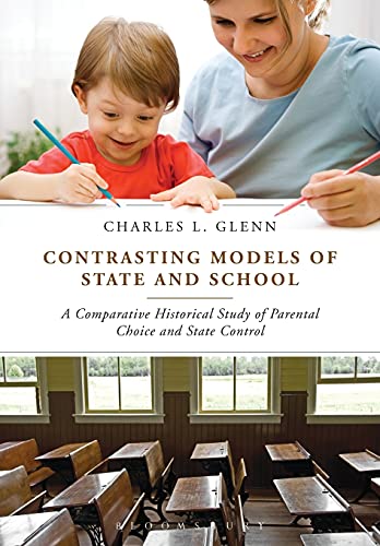 9781441145628: Contrasting Models of State and School: A Comparative Historical Study of Parental Choice and State Control