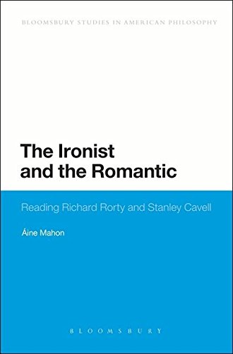 9781441146014: The Ironist and the Romantic: Reading Richard Rorty and Stanley Cavell (Bloomsbury Studies in American Philosophy)