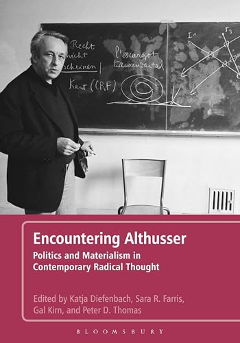 Stock image for Encountering Althusser: Politics and Materialism in Contemporary Radical Thought for sale by Solr Books