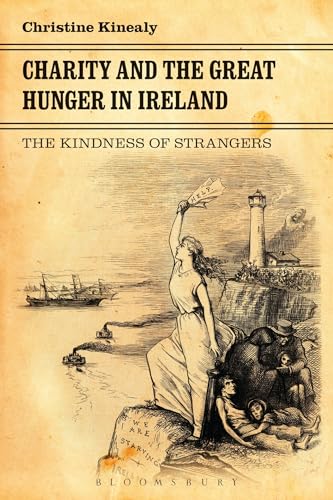 Stock image for Charity and the Great Hunger in Ireland: The Kindness of Strangers for sale by SecondSale