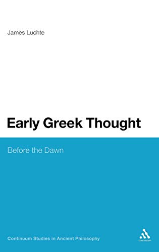 Stock image for Early Greek Thought: Before the Dawn (Continuum Studies in Ancient Philosophy) for sale by Midtown Scholar Bookstore