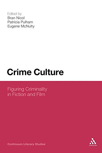 Stock image for Crime Culture: Figuring Criminality in Fiction and Film (Continuum Literary Studies) for sale by WYEMART LIMITED