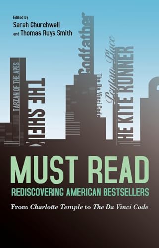 Stock image for Must Read: Rediscovering American Bestsellers: Rediscovering American Bestsellers: From Charlotte Temple to The Da Vinci Code for sale by Orbiting Books