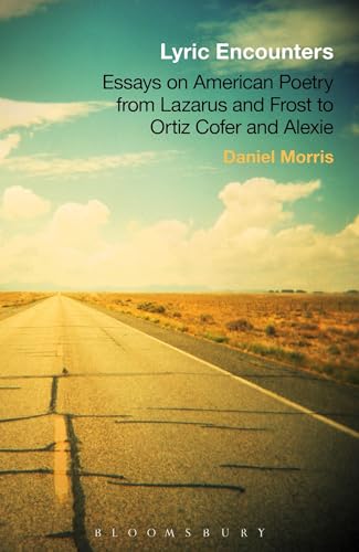 Stock image for Lyric Encounters: Essays on American Poetry From Lazarus and Frost to Ortiz Cofer and Alexie for sale by WorldofBooks