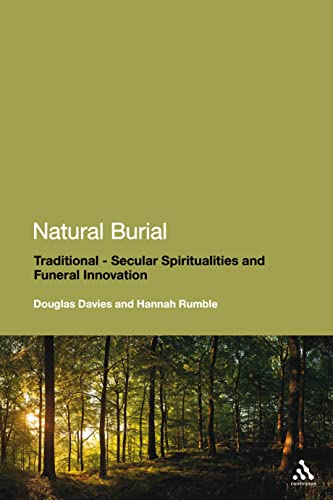 Natural Burial: Traditional - Secular Spiritualities and Funeral Innovation (9781441152787) by Davies, Douglas; Rumble, Hannah