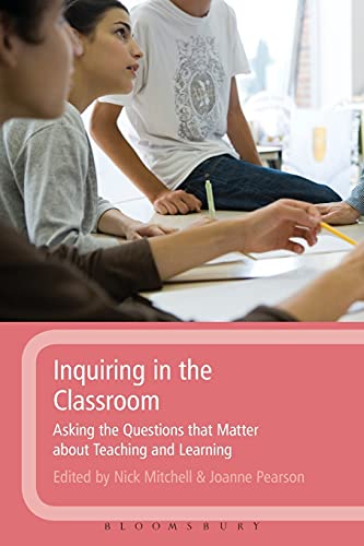 Stock image for Inquiring in the Classroom: Asking the Questions that Matter About Teaching and Learning for sale by WorldofBooks