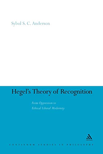 Stock image for Hegel's Theory of Recognition From Oppression to Ethical Liberal Modernity 52 Continuum Studies in Philosophy for sale by PBShop.store US