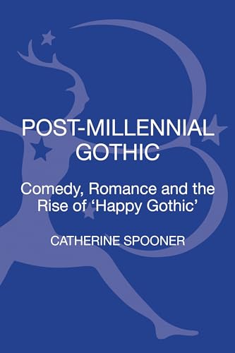 9781441153906: Post-Millennial Gothic: Comedy, Romance and the Rise of Happy Gothic