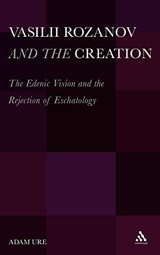 9781441154941: Vasilii Rozanov and the Creation: The Edenic Vision and the Rejection of Eschatology