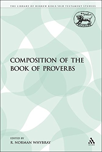 9781441155993: Composition of the Book of Proverbs (The Library of HEbrew Bible/Old Testament Studies; Journal for the Study of the Old Testament Supplement Series)