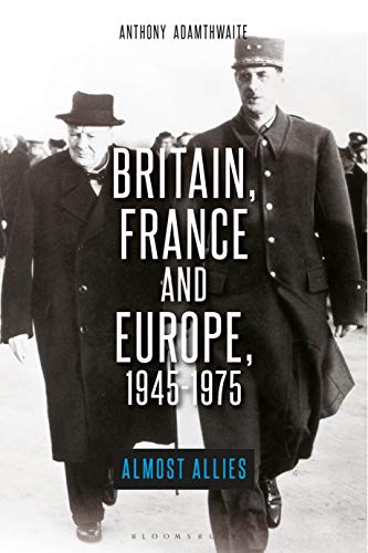 Beispielbild fr Britain, France and Europe, 1945-1975: The Elusive Alliance zum Verkauf von THE SAINT BOOKSTORE