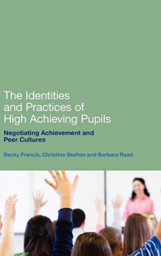 Stock image for The Identities and Practices of High-Achieving Pupils: Negotiating Achievement and Peer Cultures for sale by ThriftBooks-Atlanta