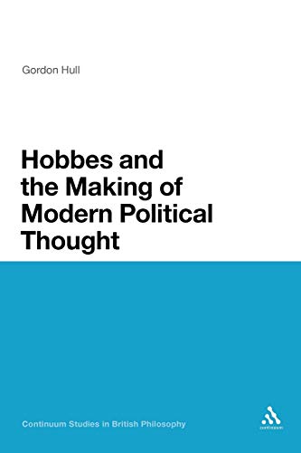 Imagen de archivo de Hobbes and the Making of Modern Political Thought (Continuum Studies in British Philosophy) a la venta por Midtown Scholar Bookstore