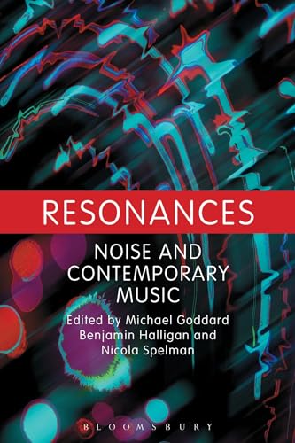 Beispielbild fr Resonances: Noise and Contemporary Music zum Verkauf von AwesomeBooks