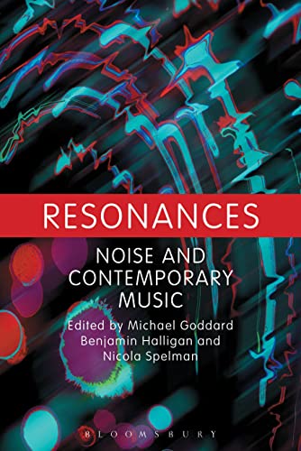 9781441159373: Resonances: Noise and Contemporary Music