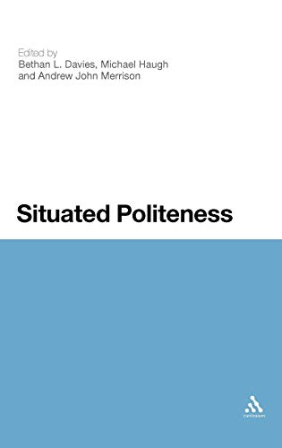 Situated Politeness (9781441159496) by Davies, Bethan L.; Haugh, Michael; Merrison, Andrew John