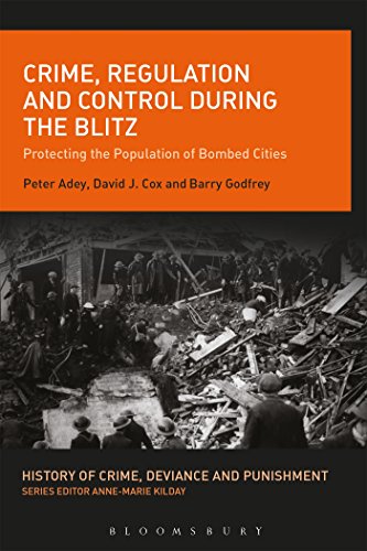 9781441159953: Crime, Regulation and Control During the Blitz: Protecting the Population of Bombed Cities (History of Crime, Deviance and Punishment)