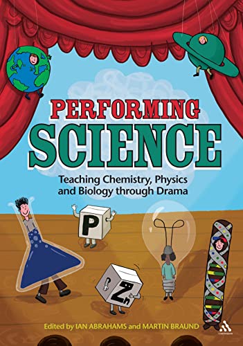 Performing Science: Teaching Chemistry, Physics and Biology Through Drama (9781441160713) by Abrahams, Ian; Braund, Martin