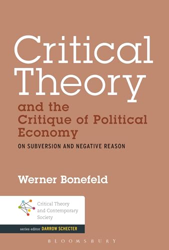 9781441161390: Critical Theory and the Critique of Political Economy: On Subversion and Negative Reason (Critical Theory and Contemporary Society)