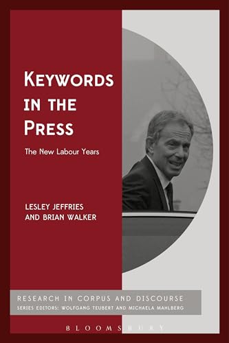 Stock image for Keywords in the Press: the New Labour years (Corpus and Discourse) [Hardcover] Jeffries, Lesley; Walker, Brian; Mahlberg, Michaela and Teubert, Wolfgang for sale by The Compleat Scholar