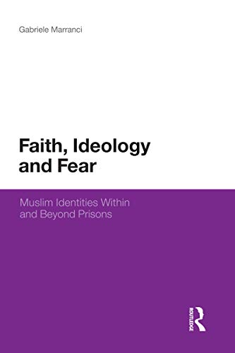 Beispielbild fr Faith, Ideology and Fear: Muslim Identities Within and Beyond Prisons (Continuum Religious Studies) zum Verkauf von Midtown Scholar Bookstore